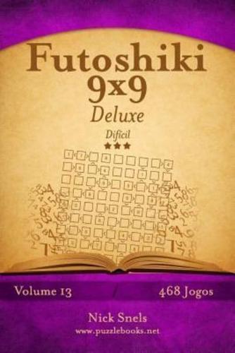 Futoshiki 9X9 Deluxe - Difícil - Volume 13 - 468 Jogos