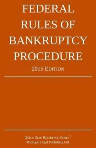 Federal Rules of Bankruptcy Procedure; 2015 Edition
