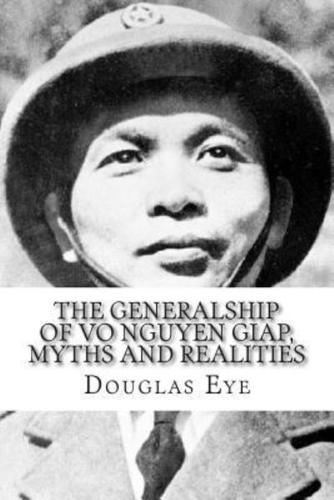 The Generalship of Vo Nguyen Giap, Myths and Realities