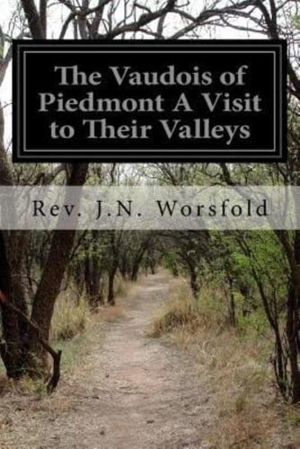 The Vaudois of Piedmont A Visit to Their Valleys