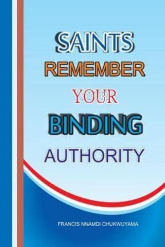 Saints Remember Your Binding Authority