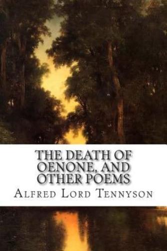 The Death of Oenone, and Other Poems