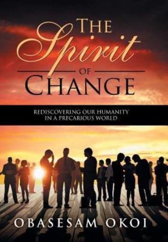 The Spirit of Change: Rediscovering Our Humanity in a Precarious World