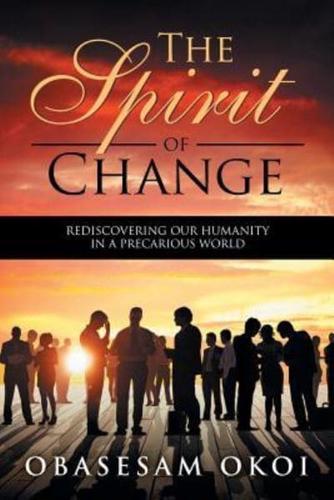 The Spirit of Change: Rediscovering Our Humanity in a Precarious World