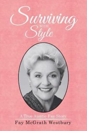 SURVIVING WITH STYLE: A TRUE AUNTIE FAY STORY