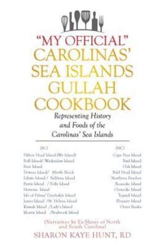 "My Official" Carolinas' Sea Islands Gullah Cookbook: Representing History and Foods of the Carolinas' Sea Islands