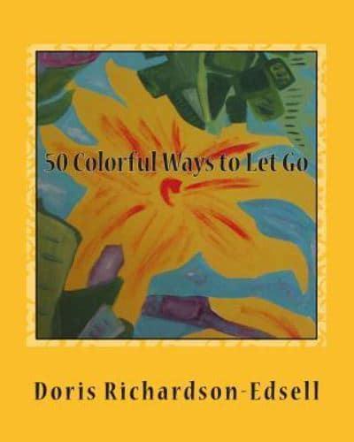 50 Colorful Ways to Let Go