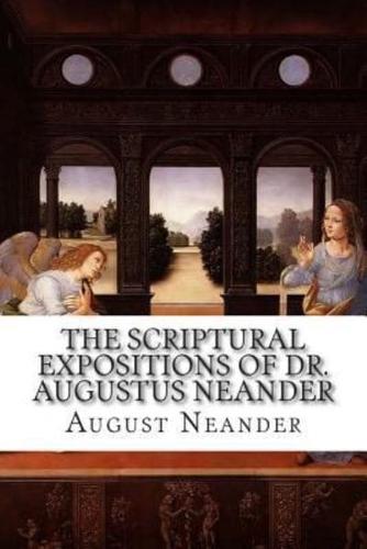 The Scriptural Expositions of Dr. Augustus Neander
