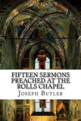 Fifteen Sermons Preached at the Rolls Chapel