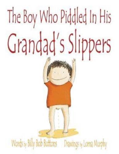 The Boy Who Piddled In His Grandad's Slippers