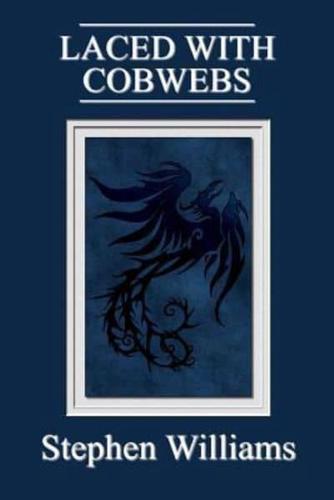 Laced With Cobwebs (Poems 3, a Collection of Contemporary Modern Poetry by a Wel