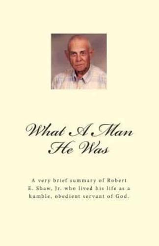 What A Man He Was - Robert E. Shaw, Jr.