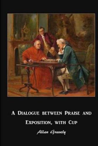 A Dialogue Between Praise and Exposition, With Cup