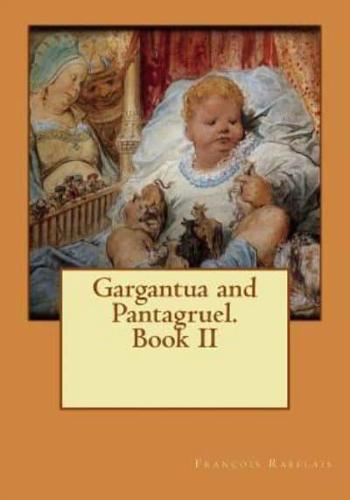 Gargantua and Pantagruel. Book II