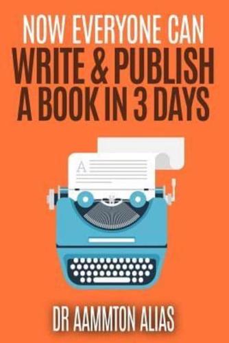 Now Everyone Can Write & Publish a Book in 3 Days