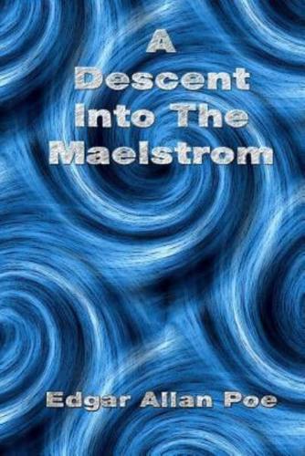 A Descent Into The Maelstrom