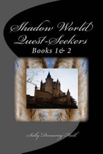 Shadow World Quest-Seekers Books 1 & 2