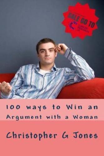 100 Ways to Win an Argument With a Woman