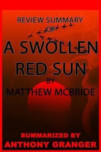Review Summary of a Swollen Red Sun by Matthew McBride