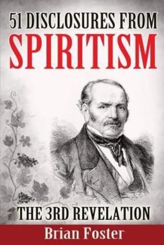 51 Disclosures from Spiritism - The 3rd Revelation