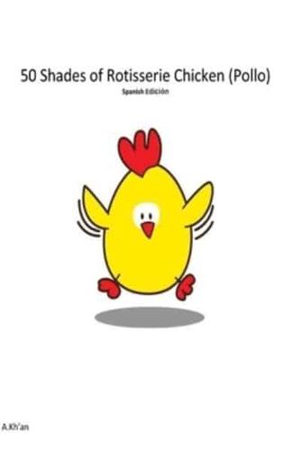 50 Shades of Rotisserie Chicken / Pollo Asasado