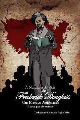 A Narrativa Da Vida De Frederick Douglass, Um Escravo Americano