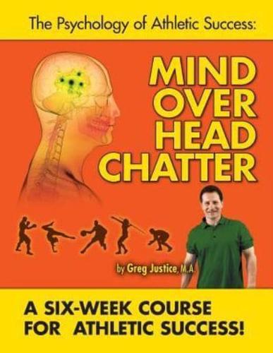 Mind Over Head Chatter 6 Week Course to Athletic Success