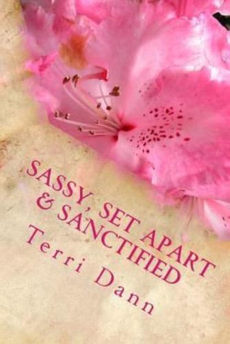 Sassy, Set Apart & Sanctified