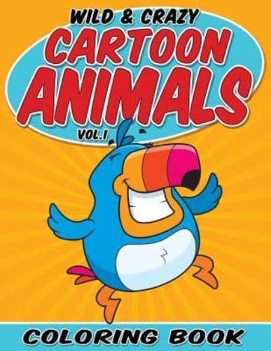 Wild & Crazy Cartoon Animals Coloring Book