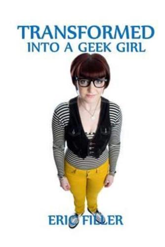Transformed Into a Geek Girl