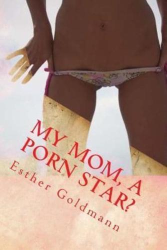 My Mom, a Porn Star?