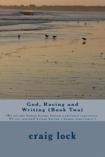 God, Racing and Writing (Book Two)