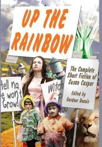 Up the Rainbow: The Complete Short Fiction of Susan Casper