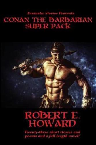 Fantastic Stories Presents: Conan The Barbarian Super Pack (Illustrated)