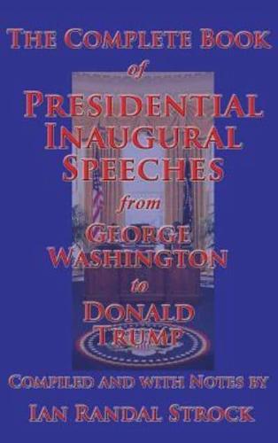 The Complete Book of Presidential Inaugural Speeches, 2017 edition
