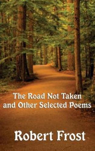 The Road Not Taken and Other Selected Poems