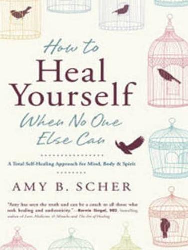 How to Heal Yourself When No One Else Can