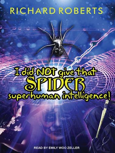 I Did NOT Give That Spider Superhuman Intelligence!