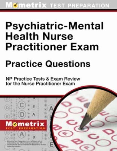 Psychiatric-Mental Health Nurse Practitioner Exam Practice Questions
