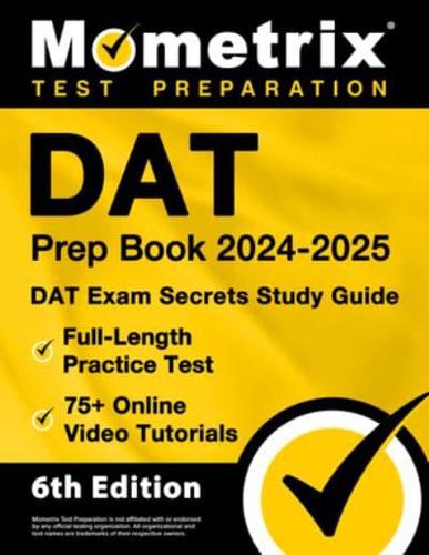 DAT Prep Book 2024-2025 - DAT Exam Secrets Study Guide, Full-Length Practice Test, 75+ Online Video Tutorials