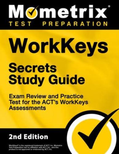 Workkeys Secrets Study Guide - Exam Review and Practice Test for the Act's Workkeys Assessments