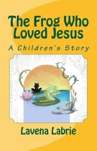 The Frog Who Loved Jesus