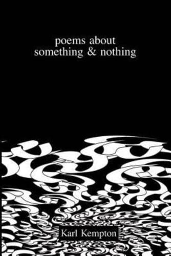 Poems About Something & Nothing