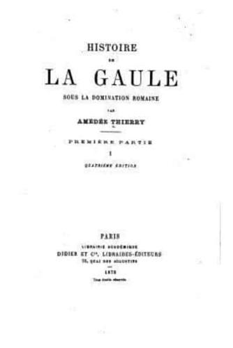 Histoire De La Gaule Sous La Domination Romaine