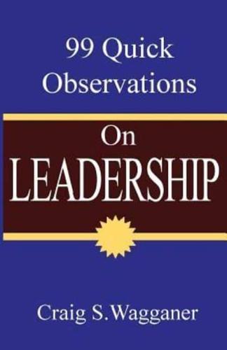 99 Quick Observations on Leadership