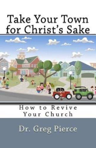 Take Your Town for Christ's Sake