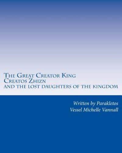 The Great Creator King Creatos Zhizn and the Lost Daughters of the Kingdom