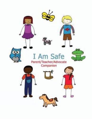 I Am Safe - Parent/Teacher/Advocate Companion
