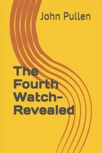 The Fourth Watch-Revealed