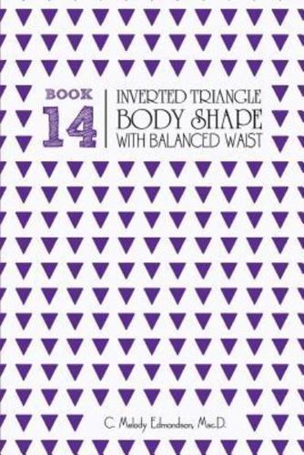 Book 14 - Inverted Triangle Body Shape With a Balanced-Waist